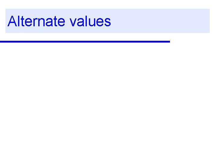 Alternate values 