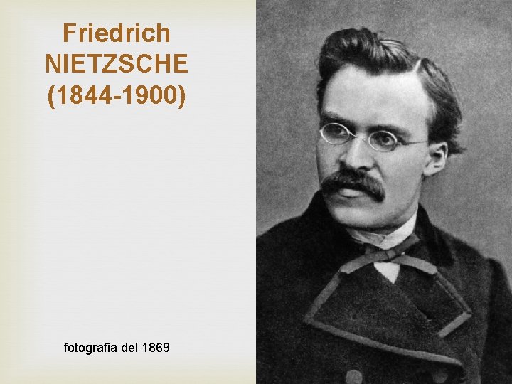 Friedrich NIETZSCHE (1844 -1900) fotografia del 1869 