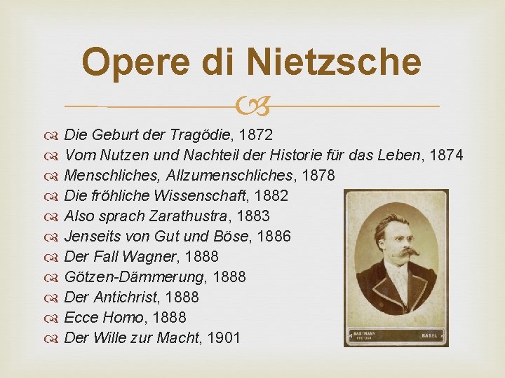 Opere di Nietzsche Die Geburt der Tragödie, 1872 Vom Nutzen und Nachteil der Historie