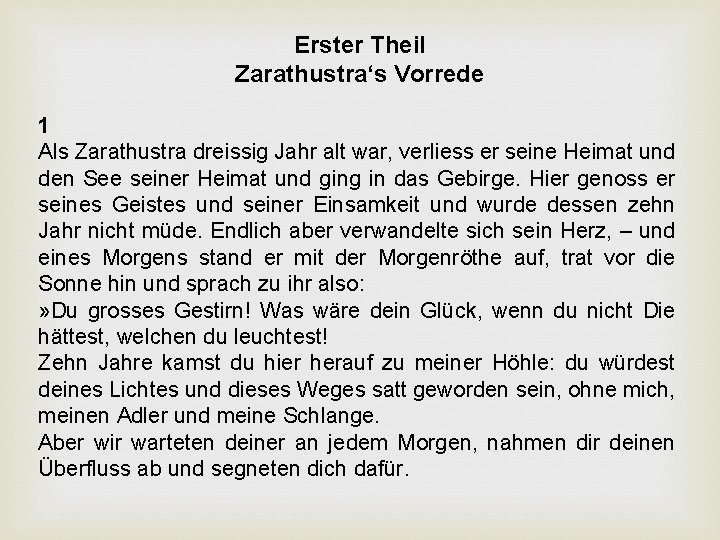 Erster Theil Zarathustra‘s Vorrede 1 Als Zarathustra dreissig Jahr alt war, verliess er seine