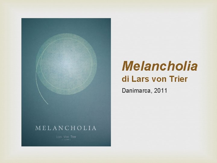 Melancholia di Lars von Trier Danimarca, 2011 