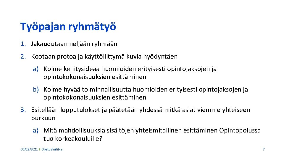 Työpajan ryhmätyö 1. Jakaudutaan neljään ryhmään 2. Kootaan protoa ja käyttöliittymä kuvia hyödyntäen a) Työpajan ryhmätyö 1. Jakaudutaan neljään ryhmään 2. Kootaan protoa ja käyttöliittymä kuvia hyödyntäen a)