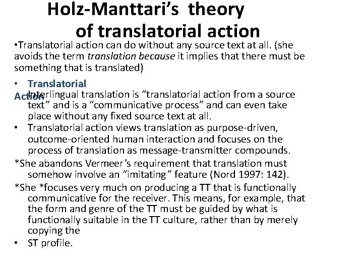 Holz-Manttari’s theory of translatorial action • Translatorial action can do without any source text