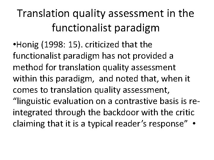 Translation quality assessment in the functionalist paradigm • Honig (1998: 15). criticized that the