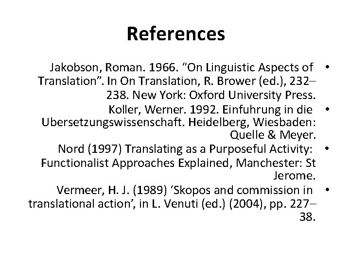 References Jakobson, Roman. 1966. “On Linguistic Aspects of Translation”. In On Translation, R. Brower