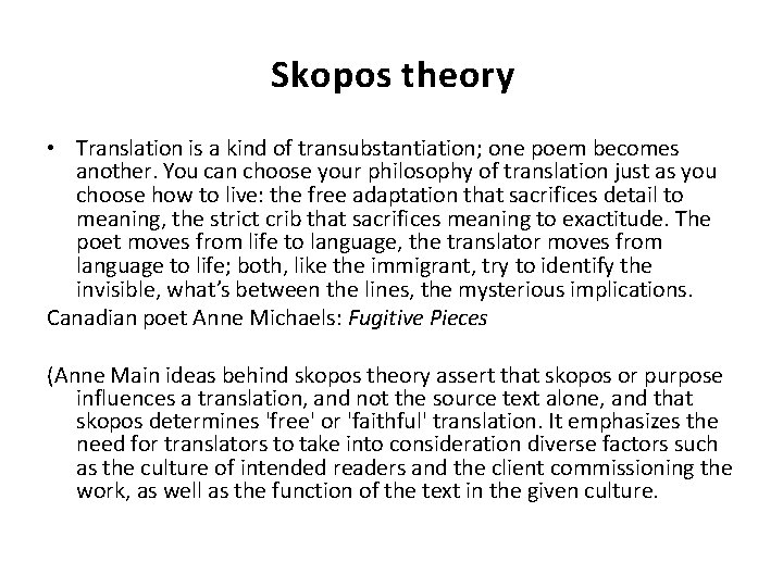 Skopos theory • Translation is a kind of transubstantiation; one poem becomes another. You