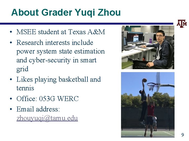 About Grader Yuqi Zhou • MSEE student at Texas A&M • Research interests include