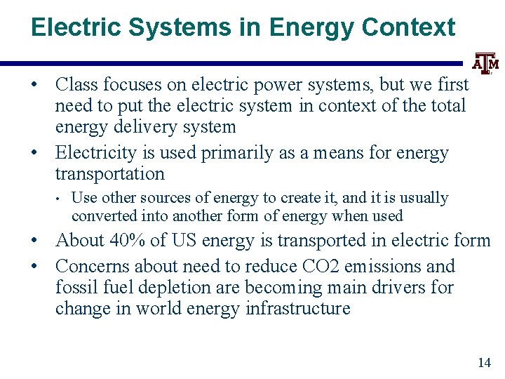 Electric Systems in Energy Context • Class focuses on electric power systems, but we