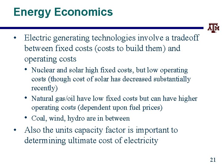 Energy Economics • Electric generating technologies involve a tradeoff between fixed costs (costs to