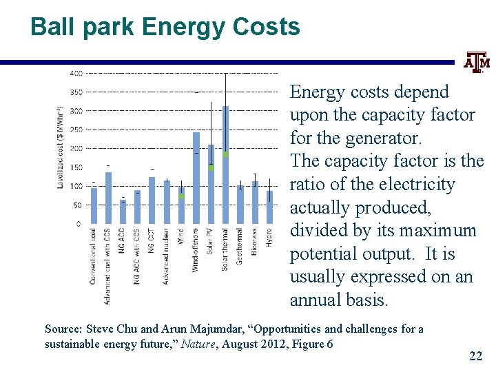 Ball park Energy Costs Energy costs depend upon the capacity factor for the generator.
