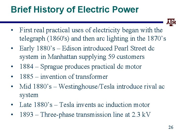 Brief History of Electric Power • First real practical uses of electricity began with