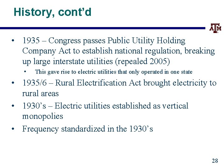 History, cont’d • 1935 – Congress passes Public Utility Holding Company Act to establish