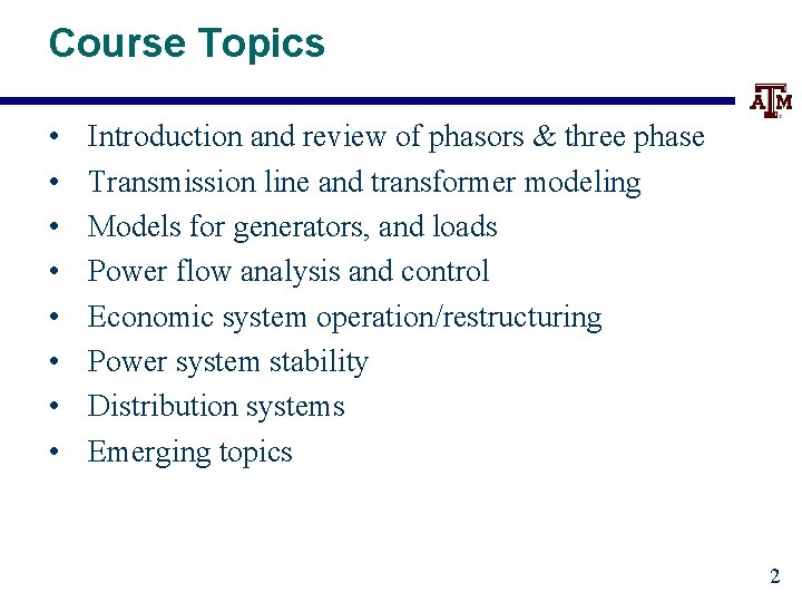 Course Topics • • Introduction and review of phasors & three phase Transmission line