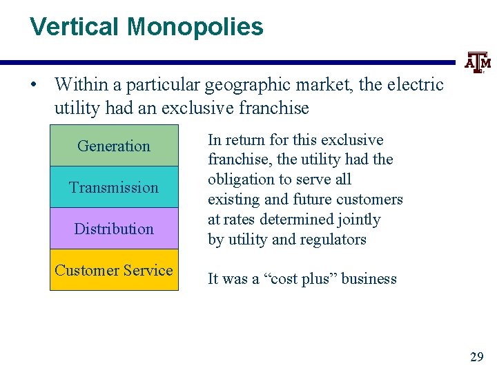 Vertical Monopolies • Within a particular geographic market, the electric utility had an exclusive