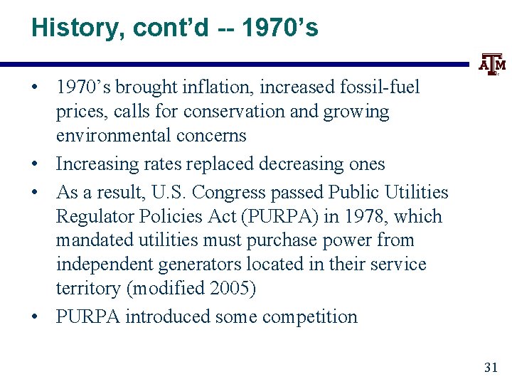 History, cont’d -- 1970’s • 1970’s brought inflation, increased fossil-fuel prices, calls for conservation