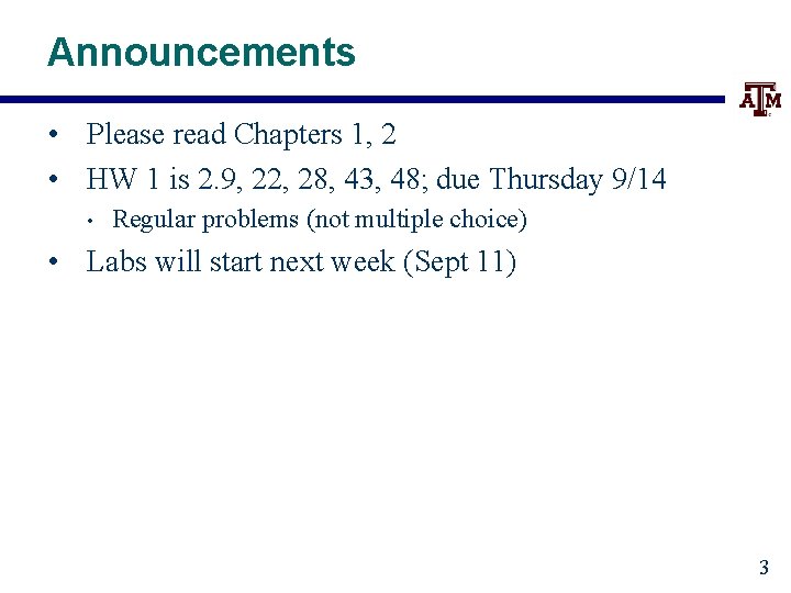 Announcements • Please read Chapters 1, 2 • HW 1 is 2. 9, 22,