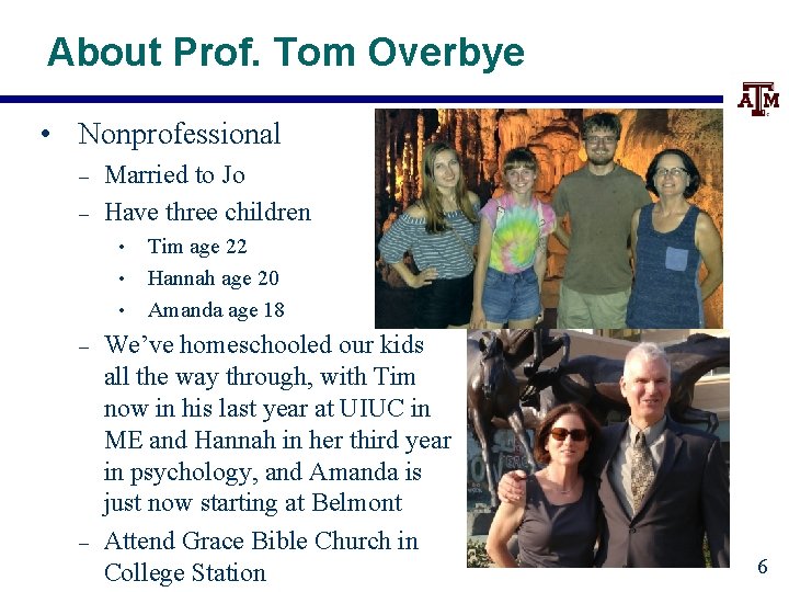 About Prof. Tom Overbye • Nonprofessional – – Married to Jo Have three children
