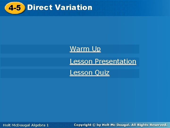 4 -5 Direct. Variation 4 -5 Direct Warm Up Lesson Presentation Lesson Quiz Holt