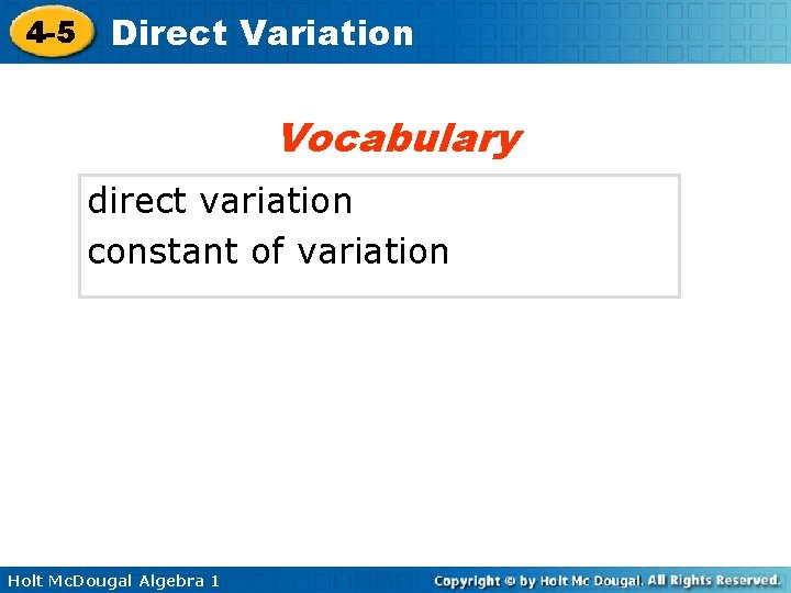 4 -5 Direct Variation Vocabulary direct variation constant of variation Holt Mc. Dougal Algebra