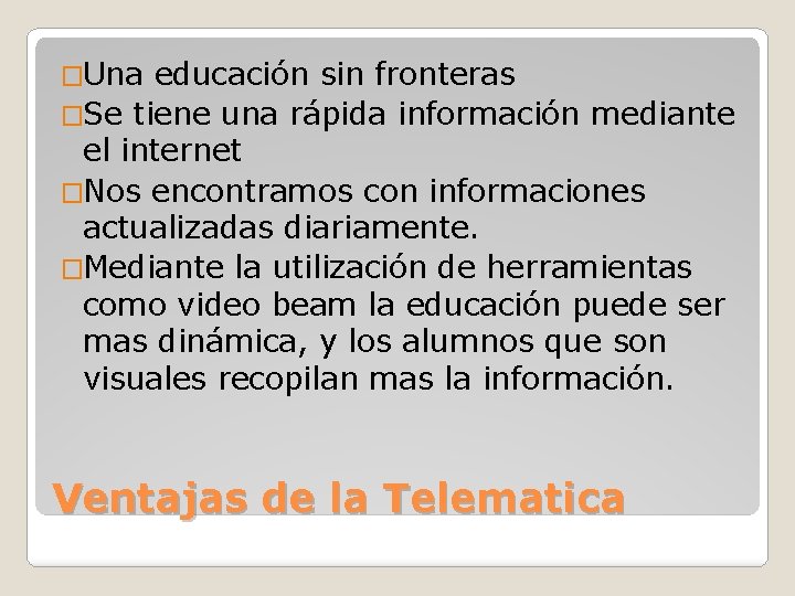 �Una educación sin fronteras �Se tiene una rápida información mediante el internet �Nos encontramos