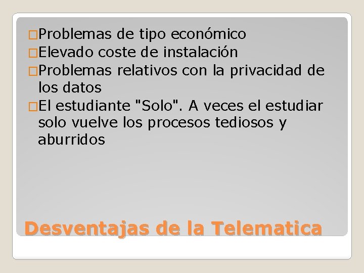 �Problemas de tipo económico �Elevado coste de instalación �Problemas relativos con la privacidad de