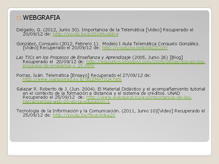 � WEBGRAFIA Delgado, G. (2012, Junio 30). Importancia de la Telemática [Video] Recuperado el