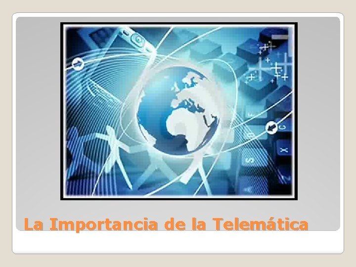 La Importancia de la Telemática 