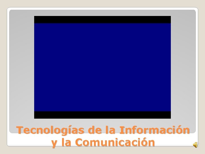 Tecnologías de la Información y la Comunicación 