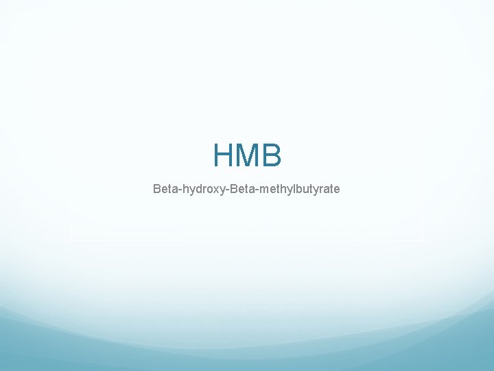 HMB Beta-hydroxy-Beta-methylbutyrate 