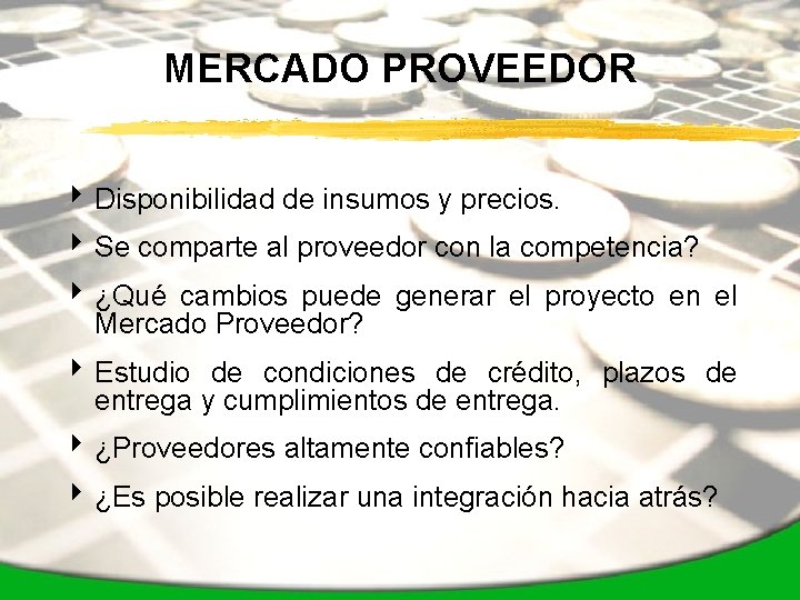 MERCADO PROVEEDOR 4 Disponibilidad de insumos y precios. 4 Se comparte al proveedor con