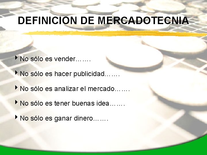 DEFINICION DE MERCADOTECNIA 4 No sólo es vender……. 4 No sólo es hacer publicidad…….