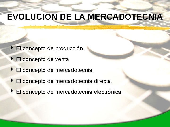 EVOLUCION DE LA MERCADOTECNIA 4 El concepto de producción. 4 El concepto de venta.