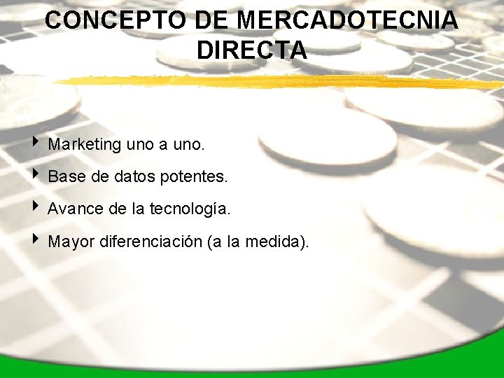 CONCEPTO DE MERCADOTECNIA DIRECTA 4 Marketing uno a uno. 4 Base de datos potentes.
