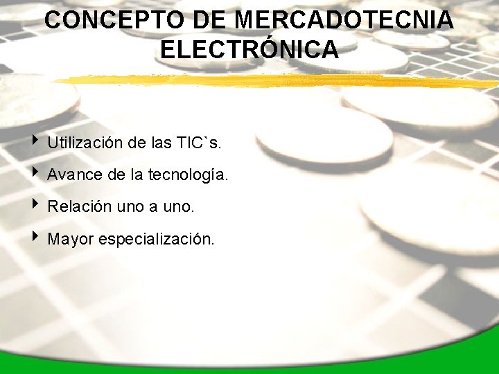 CONCEPTO DE MERCADOTECNIA ELECTRÓNICA 4 Utilización de las TIC`s. 4 Avance de la tecnología.