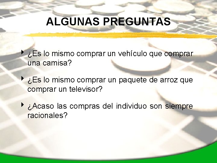 ALGUNAS PREGUNTAS 4 ¿Es lo mismo comprar un vehículo que comprar una camisa? 4