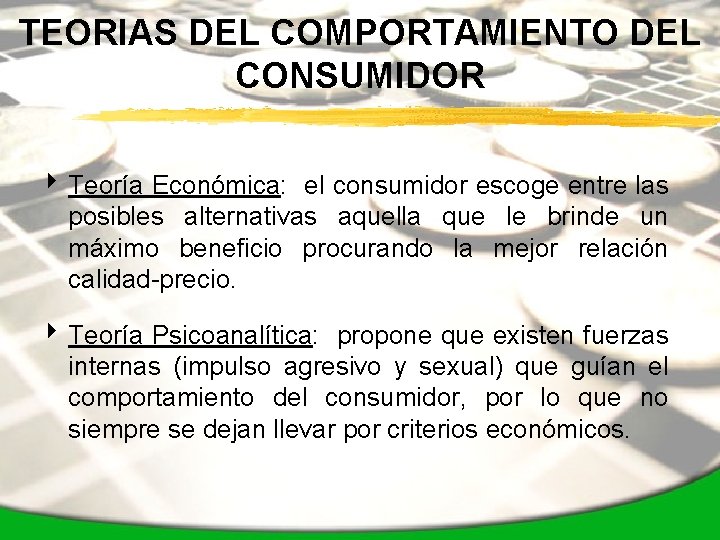 TEORIAS DEL COMPORTAMIENTO DEL CONSUMIDOR 4 Teoría Económica: el consumidor escoge entre las posibles