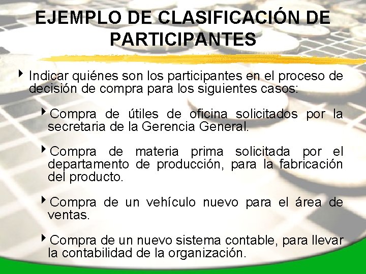 EJEMPLO DE CLASIFICACIÓN DE PARTICIPANTES 4 Indicar quiénes son los participantes en el proceso