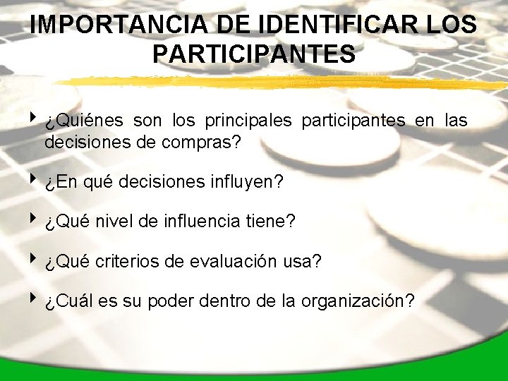 IMPORTANCIA DE IDENTIFICAR LOS PARTICIPANTES 4 ¿Quiénes son los principales participantes en las decisiones
