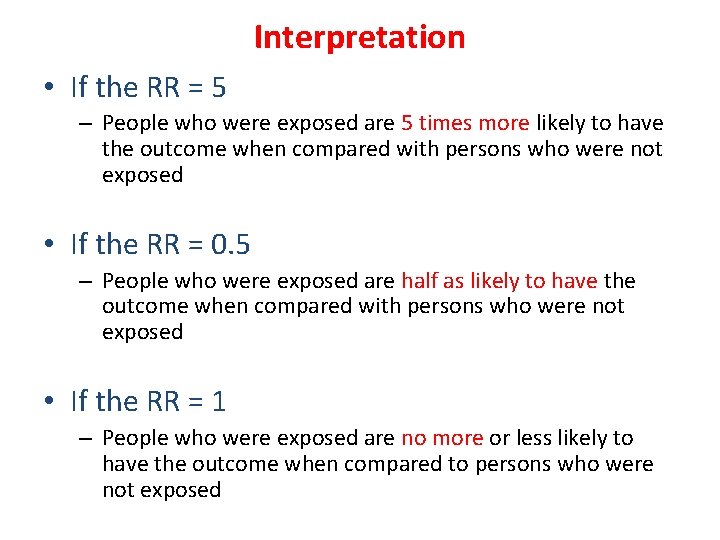 Interpretation • If the RR = 5 – People who were exposed are 5