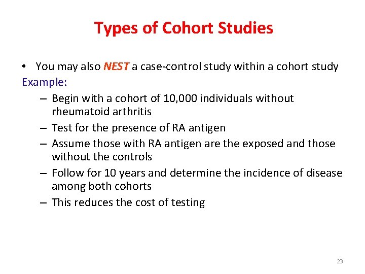 Types of Cohort Studies • You may also NEST a case-control study within a