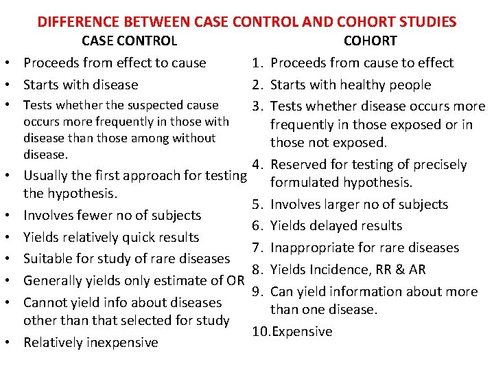 DIFFERENCE BETWEEN CASE CONTROL AND COHORT STUDIES CASE CONTROL • Proceeds from effect to