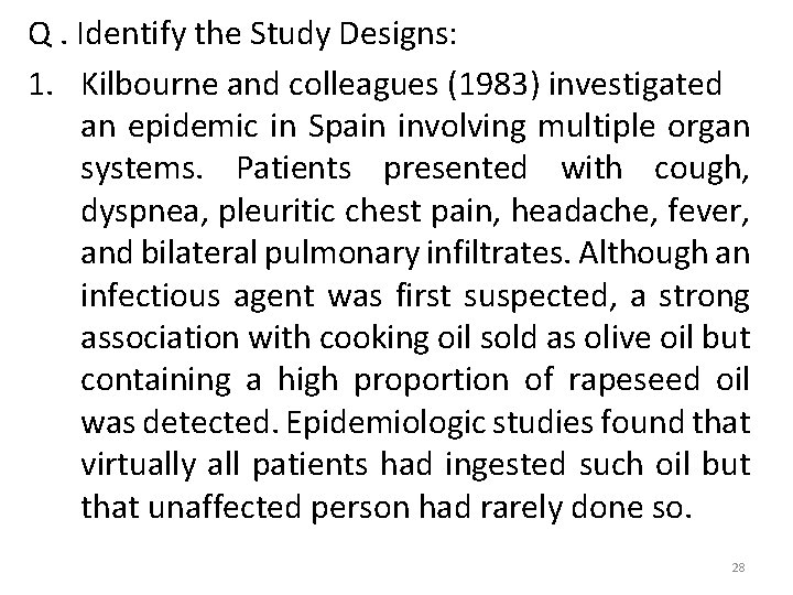 Q. Identify the Study Designs: 1. Kilbourne and colleagues (1983) investigated an epidemic in