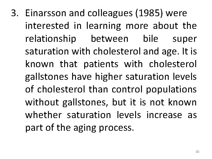 3. Einarsson and colleagues (1985) were interested in learning more about the relationship between