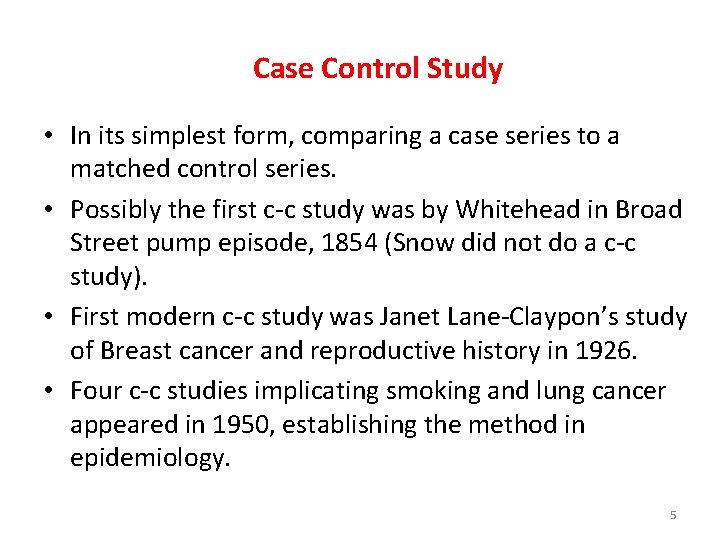 Case Control Study • In its simplest form, comparing a case series to a