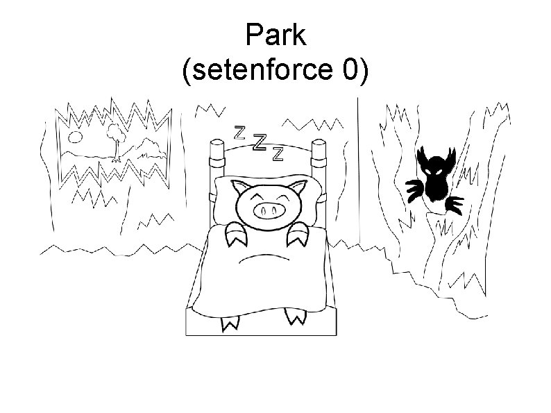 Park (setenforce 0) 