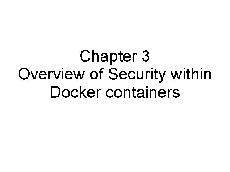 Chapter 3 Overview of Security within Docker containers 