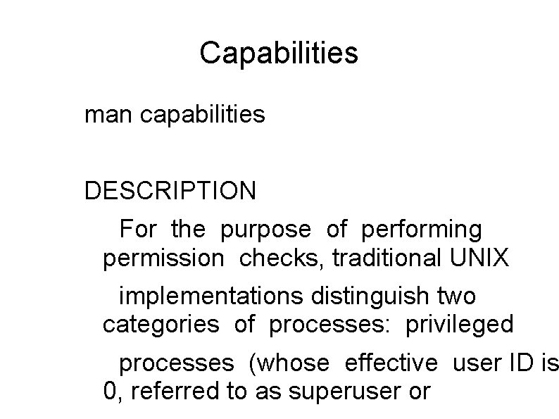 Capabilities man capabilities DESCRIPTION For the purpose of performing permission checks, traditional UNIX implementations