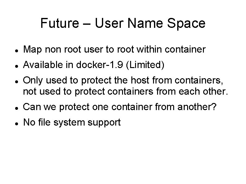 Future – User Name Space Map non root user to root within container Available