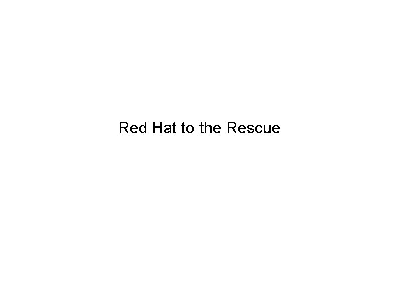 Red Hat to the Rescue 