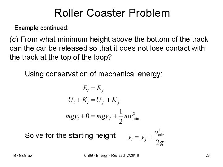 Roller Coaster Problem Example continued: (c) From what minimum height above the bottom of